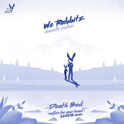 death bed (coffee for your head) (LUXDA Remix) - We Rabbitz feat. Danielle Pollari