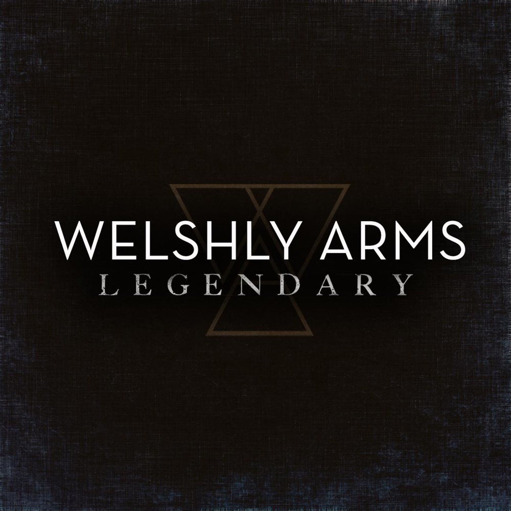 Legendary - Welshly Arms