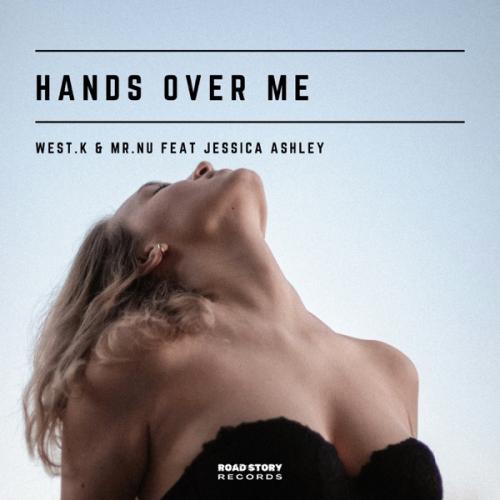 West.K & Mr.Nu - Hands Over Me (feat. Jessica Ashley)