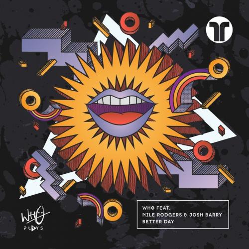 Wh0 feat. Nile Rodgers & Josh Barry - Better Day