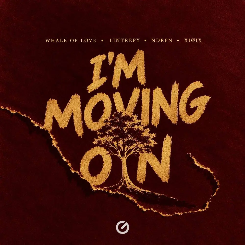 I'm Moving On - Whale Of Love & Lintrepy & NDRFN & XIOIX