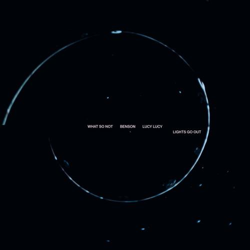 What So Not feat. Benson & Lucy Lucy - Lights Go Out