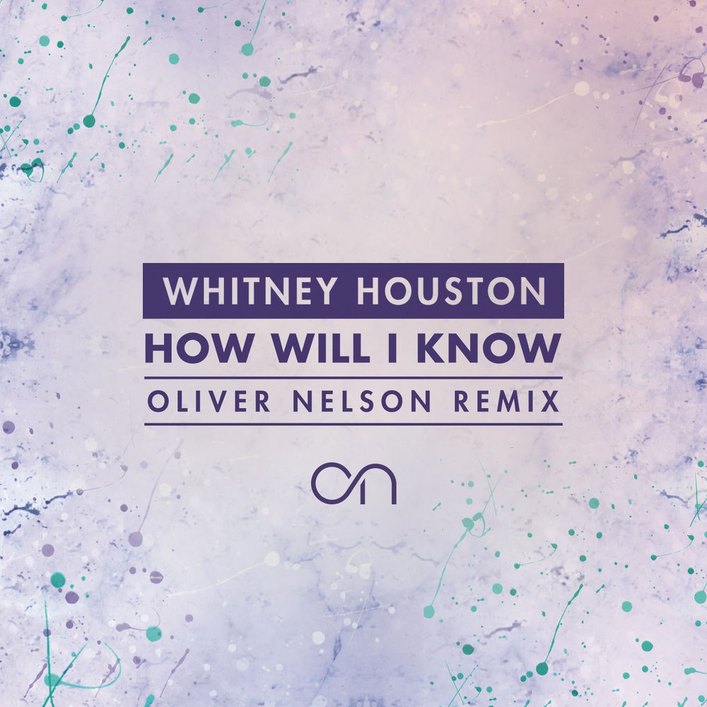 How Will I Know (Oliver Nelson Remix) - Whitney Houston feat. Oliver Nelson