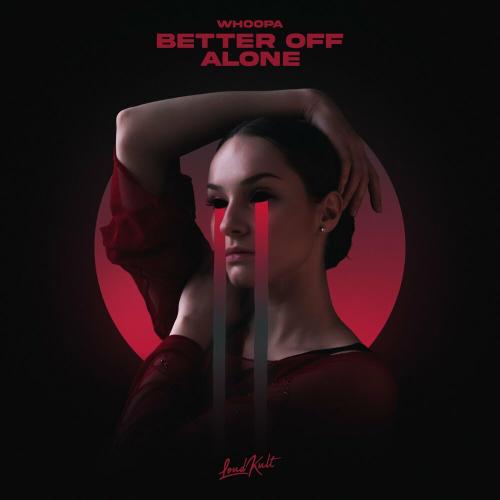 Whoopa - Better off Alone