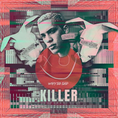 Why So Sad & Kush Kush feat. Louis III - Killer