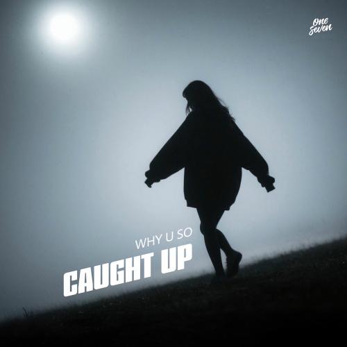 Why U So - Caught Up