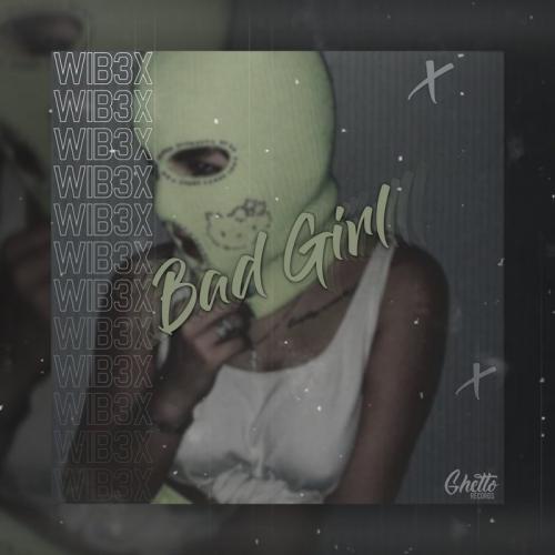 Bad Girl - WIB3X