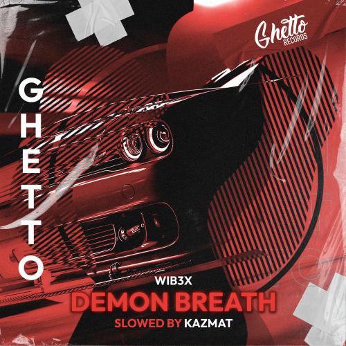 WIB3X & KAZMAT - Demon Breath (Slowed By Kazmat)