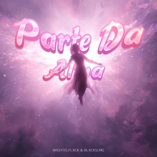 WIGHTELFLXCK, Blxckslng - Parte Da Alma
