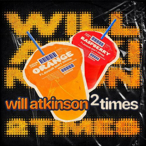 Will Atkinson - 2 Times
