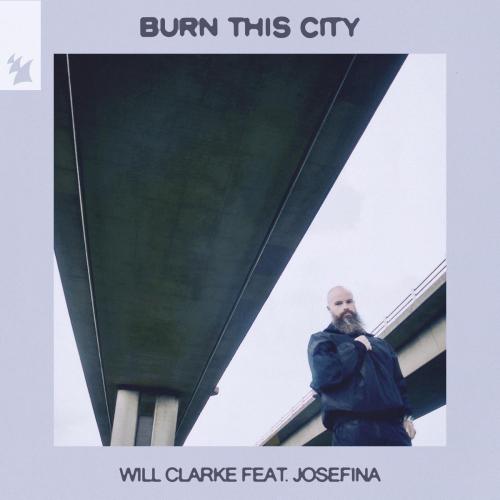 Will Clarke - Burn This City (feat. JOSEFINA)