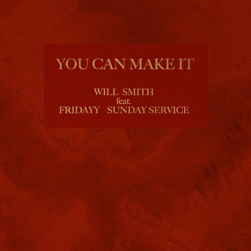 Will Smith feat. Fridayy & Sunday Service Choir - You Can Make It