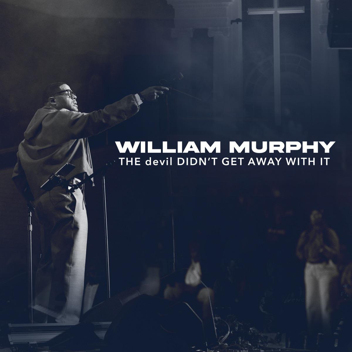 The Devil Didn't Get Away With It (Live) - William Murphy