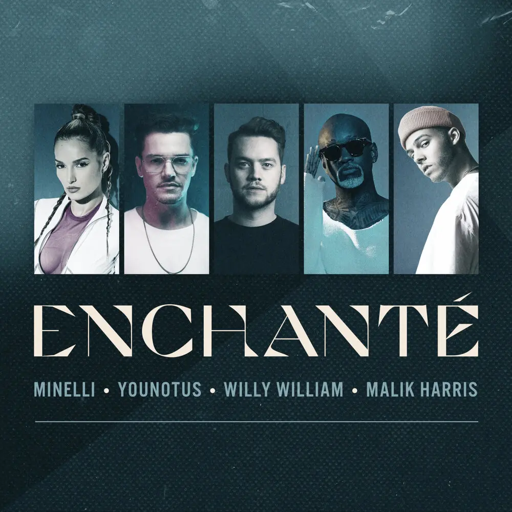 Enchanté - Willy William, YouNotUs, Minelli, Malik Harris