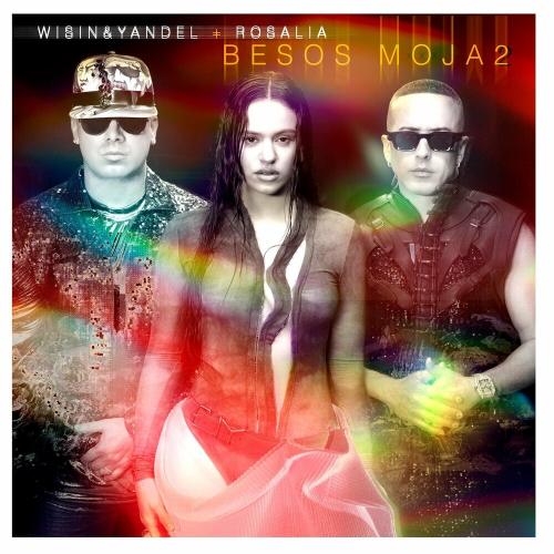 Besos Moja2 - Wisin & Yandel feat. Rosalia