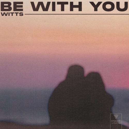 Be With You - Witts