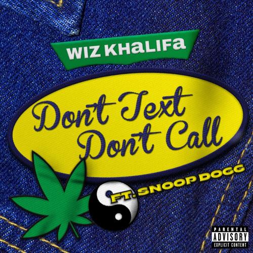 Dont Text Don't Call - Wiz Khalifa feat. Snoop Dogg