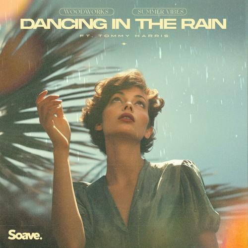 Woodworks & Summer Vibes feat. Tommy Harris - Dancing In The Rain