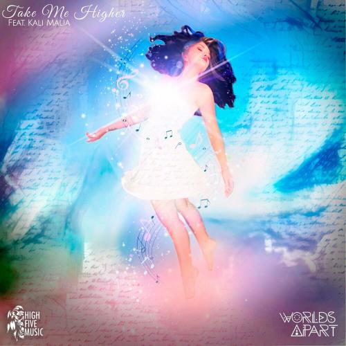 Take Me Higher - Worlds Apart feat. Kali Malia