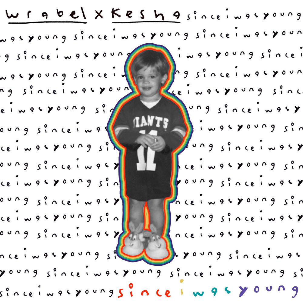 Since I Was Young (With Kesha) (Feat. Ke$ha) - WRABEL feat. Ke$ha