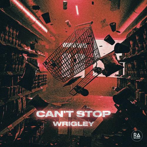 Wrigley - Can't Stop