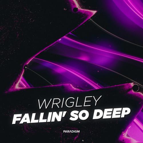 Wrigley - Fallin' So Deep 