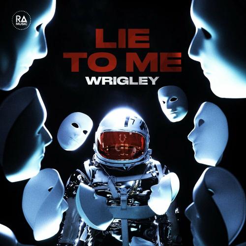 Lie To Me - Wrigley
