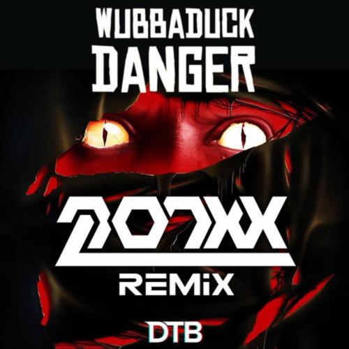 Wubbaduck - Danger (MONXX Remix)