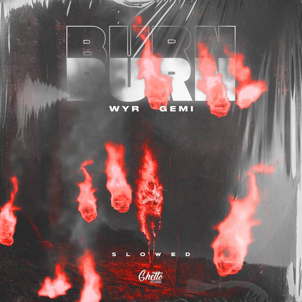Burn (Slowed) - WYR GEMI