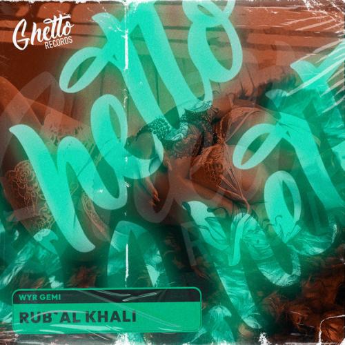 Rub'al Khali - WYR GEMI, Ghetto