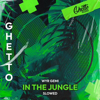 In the Jungle Slowed - WYR GEMI