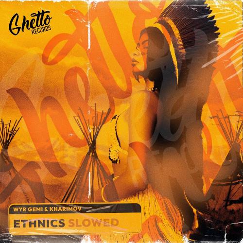 WYR GEMI & Kharimov - Ethnics (Slowed)