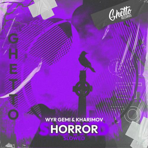 WYR GEMI & Kharimov - Horror (Slowed)