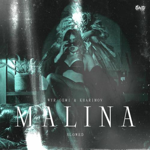WYR GEMI & Kharimov - Malina (Slowed)