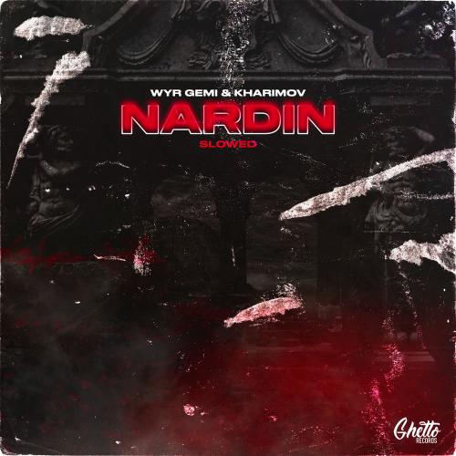 WYR GEMI & Kharimov - Nardin (Slowed)