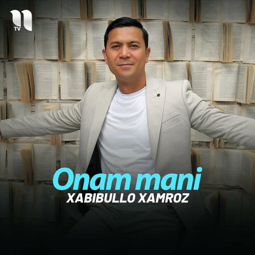 Onam Mani - Xabibullo Xamroz