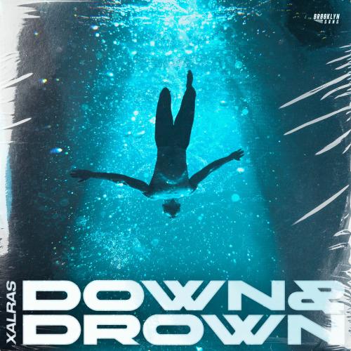 Xalras - Down & Drown