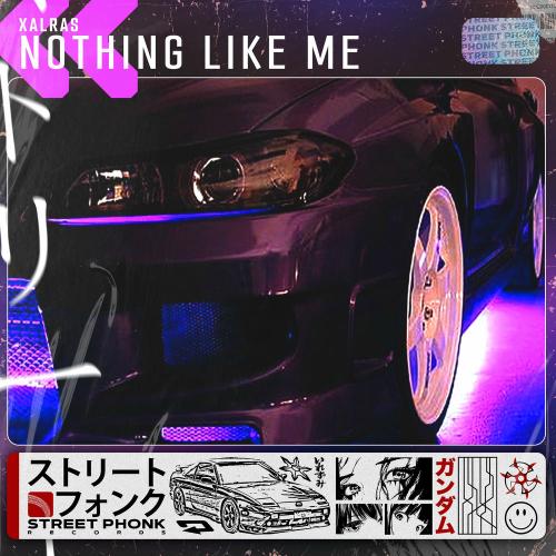 Xalras - Nothing Like Me
