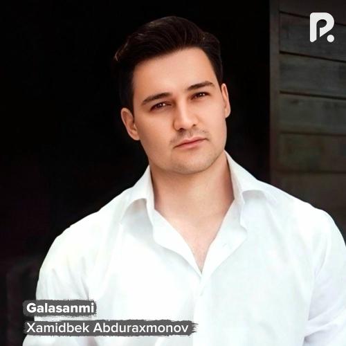 Galasanmi - Xamidbek Abduraxmonov