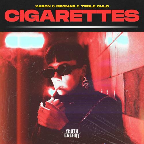 Xaron, Bromar & TRBLE CHLD - Cigarettes