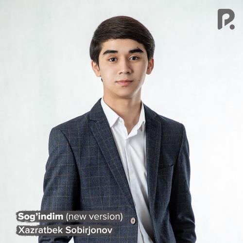 Xazratbek Sobirjonov - Sog’indim (New Version)