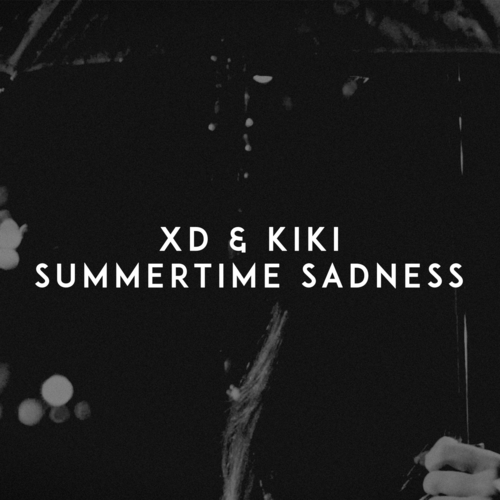 Summertime Sadness - XD & Kiki