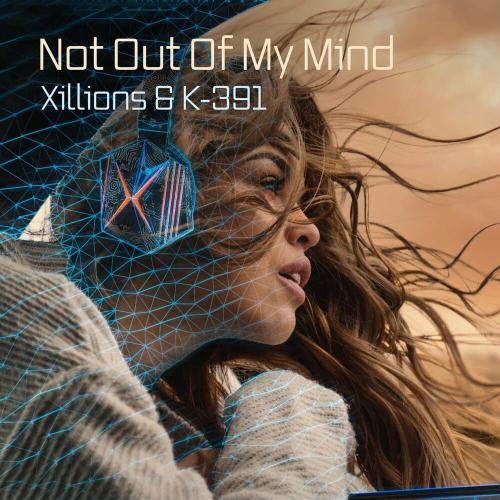 Xillions feat. K-391 - Not Out Of My Mind