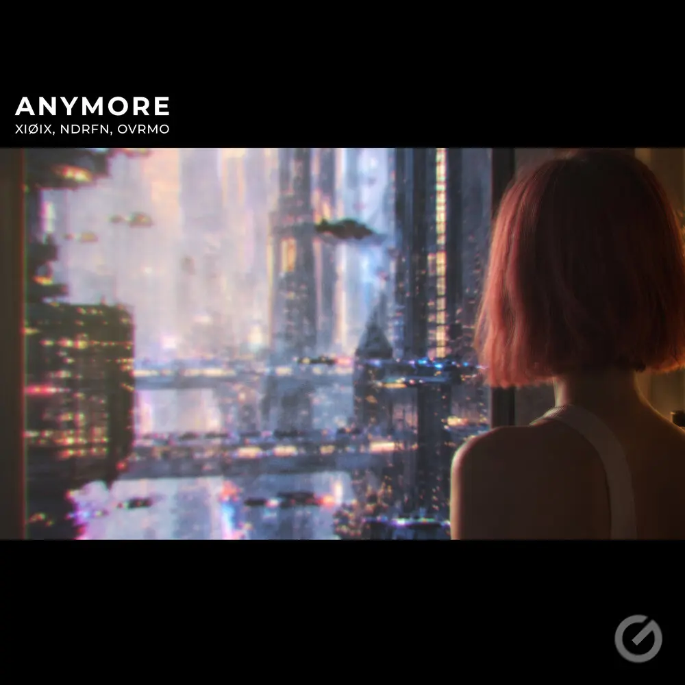 Anymore - XIØIX, NDRFN, OVRMO