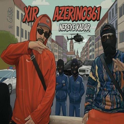 Xir, Azerino361 & MueckeBeatz - Nereye Kadar
