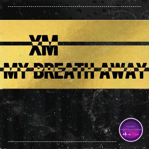 XM - My Breath Away