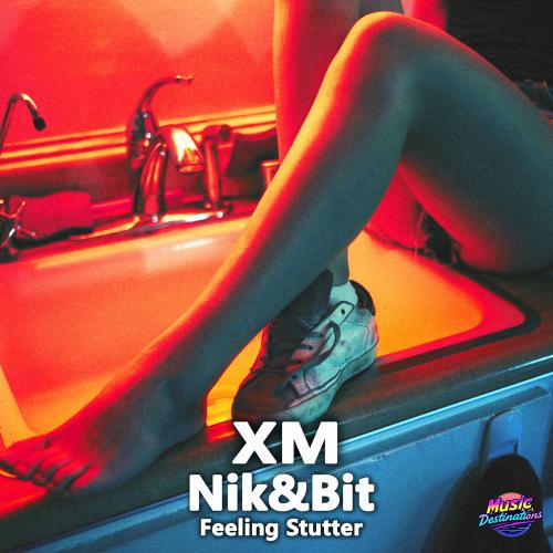 XM & Nik&Bit - Feeling Stutter