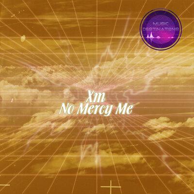 No Mercy Me - XM