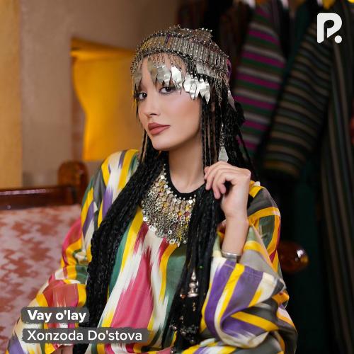 Vay O'lay - Xonzoda Do'stova