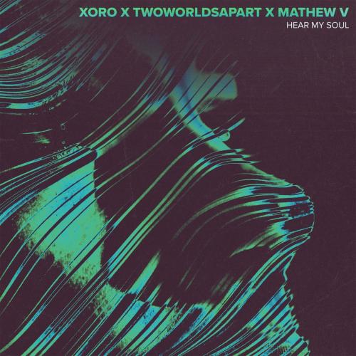 Xoro & TwoWorldsApart feat. Mathew V - Hear My Soul